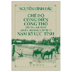 Chế Độ Công Điền Công Thổ Trong Lịch Sử Khẩn Hoang Lập Ấp Ở Nam Kỳ Lục Tỉnh - Nguyễn Đình Đầu 280019