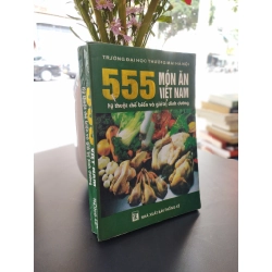 555 món ăn Việt Nam: Kỹ thuật chế biến và giá trị dinh dưỡng