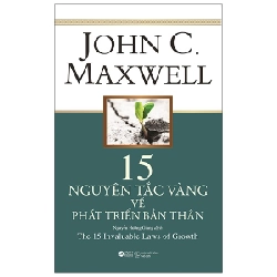 15 Nguyên Tắc Vàng Về Phát Triển Bản Thân - John C. Maxwell 294582