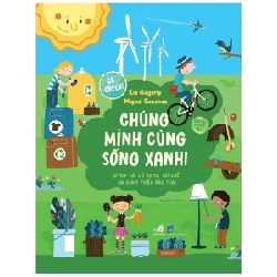 Go Green - Chúng Mình Cùng Sống Xanh - Liz Gogerly, Miguel Sanchez (Mới 100%) Kiến thức, kỹ năng sống cho trẻ, Nhã Nam - SÁCH ĐẠI HỌC