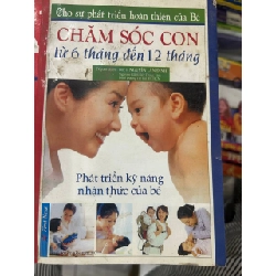 Chăm Sóc Con Từ 6 Tháng Đến 12 Tháng: Phát triển Kỹ Năng Nhận Thức Của Bé - Bác sĩ Nguyễn Lân Đính