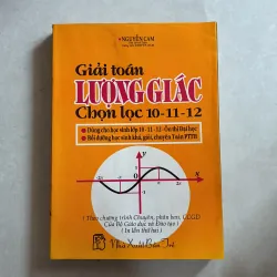Giải toán Lượng giác chọn lọc 10-11-12 - Nguyễn Cam