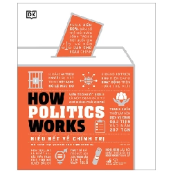 How Politics Works - Hiểu Hết Về Chính Trị - DK