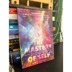 The mastery of self: hành trình thấu hiểu bản thân và tìm thấy tự do - Don Miguel Ruiz Jr.
