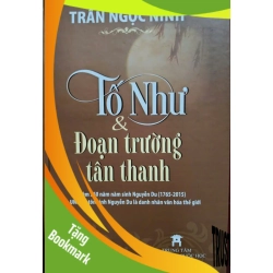 (TẶNG BOOKMARK) TỐ NHƯ VÀ ĐOẠN TRƯỜNG TÂN THANH - TRẦN NGỌC NINH - 2015 - 617 trang - Bìa cứng RBK2308 VĂN HỌC
