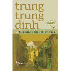 Tiễn Biệt Những Ngày Buồn - Trung Trung Đỉnh