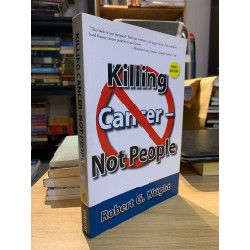 KILLING CANCER - NOT PEOPLE (3rd) - Robert G. Wright