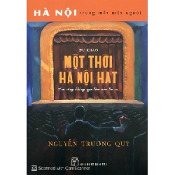 Một Thời Hà Nội Hát - Tim Cũng Không Ngờ Làm Nên Lời Ca - Nguyễn Trương Quý