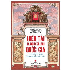 Hiền Tài Là Nguyên Khí Quốc Gia - Trí Tuệ Việt Nam Qua Các Bậc Hiền Tài - Tập 1 - Nguyễn Như Mai, Nguyễn Quốc Tín, Nguyễn Huy Thắng