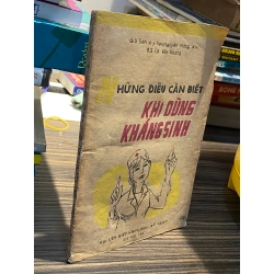 Những điều cần biết khi dùng kháng sinh - G.S Tiến sĩ y hịc Nguyễn Năng An