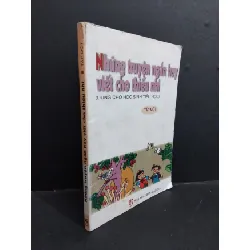 [Sách Cũ SCGR] Những truyện ngắn hay viết cho thiếu nhi tập một mới 70% bẩn bìa, ố vàng, tróc gáy 2004 HCM1712 Phong Thu VĂN HỌC