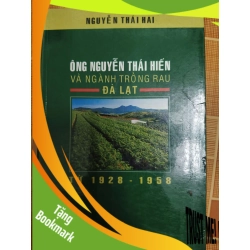 (TẶNG BOOKMARK) Ông Nguyễn Thái Hiến và ngành trồng rau Đà Lạt - 2005 - 168 trang LỊCH SỬ - CHÍNH TRỊ - TRIẾT HỌC RBK1301