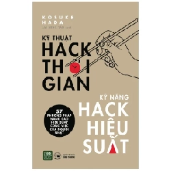 Kỹ Thuật Hack Thời Gian, Kỹ Năng Hack Hiệu Suất - Kosuke Hada 281474