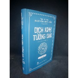 Dịch kinh tường giải - Quyển Thượng Thu Giang Nguyễn Duy Cần (bìa cứng) mới 90% HCM2103)