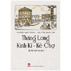 Thăng Long Kinh Kì - Kẻ Chợ - Hà Nội Thời Cận Đại - Nguyễn Quốc Tín, Nguyễn Huy Thắng 167968