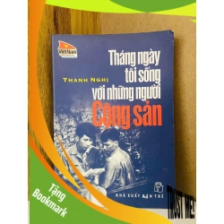 (TẶNG BOOKMARK) Tháng ngày tôi sống với những người Cộng sản - Thanh Nghị - VĂN HỌC - Văn võ - RBK3110-202