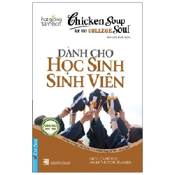 Chicken Soup For The College Soul - Dành Cho Học Sinh Sinh Viên (Song Ngữ Anh - Việt) - Jack Canfield, Mark Victor Hansen 293598