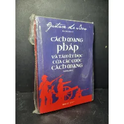 Cách mạng pháp và tâm lý học của các cuộc cách mạng mới 90% còn seal Gustase De Bou HCM0906 LỊCH SỬ - CHÍNH TRỊ - TRIẾT HỌC Blogmeo21025