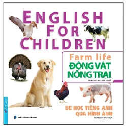 Bé Học Tiếng Anh Qua Hình ảnh - English For Children - Động Vật Nông Trại - Farm Life - First News (Mới 100%) Tiếng Anh, First News - SÁCH ĐẠI HỌC
