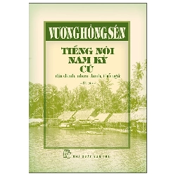 Tiếng Nói Nam Kỳ Cũ - Địa Danh, Nhơn Danh, Thổ Ngữ (2025) (Bìa Cứng) - Vương Hồng Sển