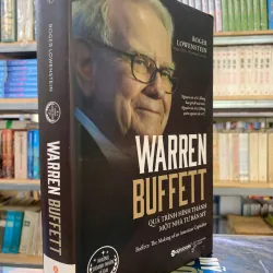 WARREN BUFFETT QUÁ TRÌNH HÌNH THÀNH MỘT NHÀ TƯ BẢN MỸ (BÌA CỨNG) - ROGER LOWENSTEIN