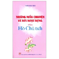 Những Mẫu Chuyện Về Đời Hoạt Động Của Chủ Tịch Hồ Chí Minh - Trần Dân Tiên 271138