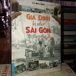 Gia Định là nhớ Sài Gòn là thương 2 - Cù Mai Công