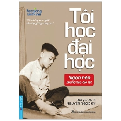 Hạt Giống Tâm Hồn - Tôi Học Đại Học - Nguyễn Ngọc Ký (Mới 100%) Nghệ thuật sống, First News - SÁCH ĐẠI HỌC