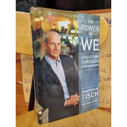 THE POWER OF WE : SUCCEEDING THROUGH PARTNERSHIPS - JONATHAN M. TISCH