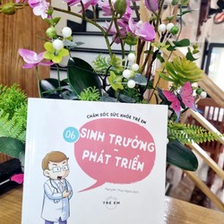 Chăm Sóc Sức Khỏe Trẻ Em ( Tập 6): Sinh Trưởng - Phát Triển 143483