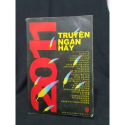 Truyện ngắn hay 2011 mới 60% 2011 HSTB.HCM205 Nhiều tác giả SÁCH VĂN HỌC