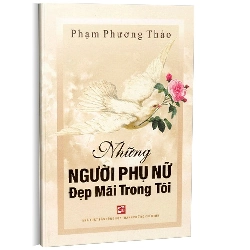 Những người phụ nữ đẹp mãi trong tôi mới 100% Phạm Phương Thảo 2016 HCM.PO 161608