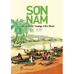 Lịch sử khẩn hoang miền Nam (mới) 2021 - Sơn Nam New 100% HCM.PO