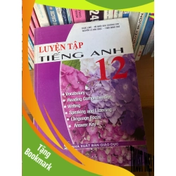 (TẶNG BOOKMARK) Luyện Tập Tiếng Anh 12 - Ngọc Lam, Vũ Quốc Anh, Trường Sơn, Nguyễn Lê Bảo Ngọc, Trần Đoan Thư 2008 Sách tự học tiếng Anh RBK-AK1T2