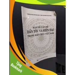 (TẶNG BOOKMARK) Bàn về vấn đề dân tộc và hiện đại trong kiến trúc Việt Nam mới 80% ố vàng 1999 RBK2207 KỸ NĂNG