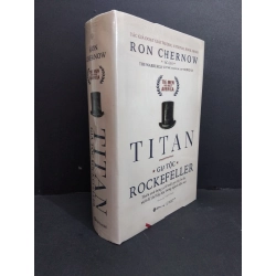 Titan gia tộc Rockefeller mới 100% bìa cứng HCM2811 Ron Chernow LỊCH SỬ - CHÍNH TRỊ - TRIẾT HỌC Oreka-Blogmeo