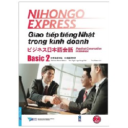 Giao Tiếp Tiếng Nhật Trong Kinh Doanh - Basic 2 - Nichibei Laiwa Gakuin 58572