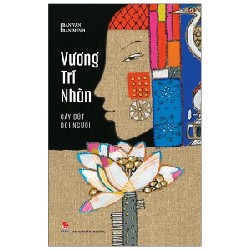 Bạn Văn Bạn Mình - Cây Bút Đời Người - Vương Trí Nhàn