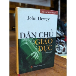 DÂN CHỦ VÀ GIÁO DỤC - JOHN DEWEY ( PHẠM ANH TUẤN DỊCH )