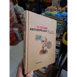 30-Second Anthropology: The 50 Most Important Ideas in the Study of Being Human, Each Explained in Half a Minute - Simon Underdown - mới 90% bìa cứng, sách màu - KHOA HỌC ĐỜI SỐNG - HMT3012 Blogmeo040226