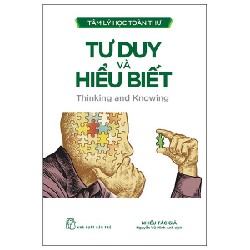 Tâm Lý Học Toàn Thư - Tư Duy Và Hiểu Biết - Nhiều Tác Giả 91363