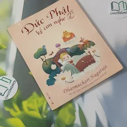 Đức Phật Kể Con Nghe - Dharmachari Nagaraja 1018937