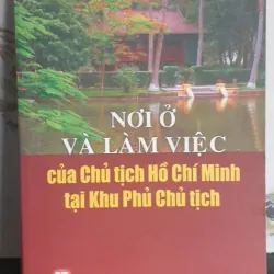 Nơi Ở Và Làm Việc của Chủ tịch Hồ Chí Minh tại Khu Phủ Chủ tịch