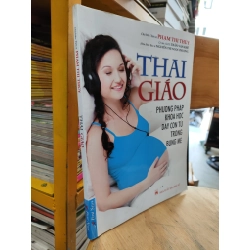 Thai Giáo - Phương Pháp Khoa Học Dạy Con Từ Trong Bụng Mẹ - Phạm Thị Thúy