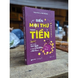 Biến Mọi Thứ Thành Tiền - Nguyễn Anh Dũng
