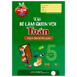 Mai Em Vào Lớp 1 - Vở Bé Làm Quen Với Toán - Dành Cho Trẻ Mẫu Giáo - Lê Hồng Đăng, Lê Thị Ngọc Ánh