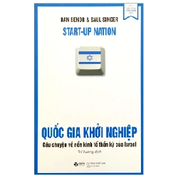 Quốc Gia Khởi Nghiệp - Câu Chuyện Về Nền Kinh Tế Thần Kỳ Của Israel - Dan Senor, Saul Singer 294600