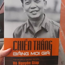 Chiến Thắng Bằng Mọi Giá- Võ Nguyên Giáp