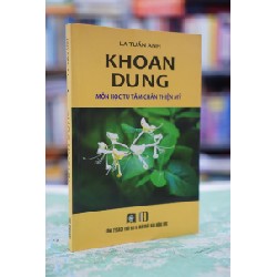 Khoan dung môn học tu tâm chân thiện mỹ - La Tuấn Khanh