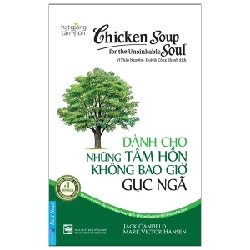 Chicken Soup For The Unsinkable Soul - Dành Cho Những Tâm Hồn Không Bao Giờ Gục Ngã (Song Ngữ Anh - Việt) - Jack Canfield, Mark Victor Hansen (Mới 100%) Nghệ thuật sống, First News - SÁCH ĐẠI HỌC